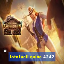 lotofacil quina 4242